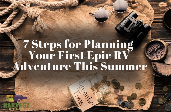 7 Steps for Planning Your First Epic RV Adventure This Summer